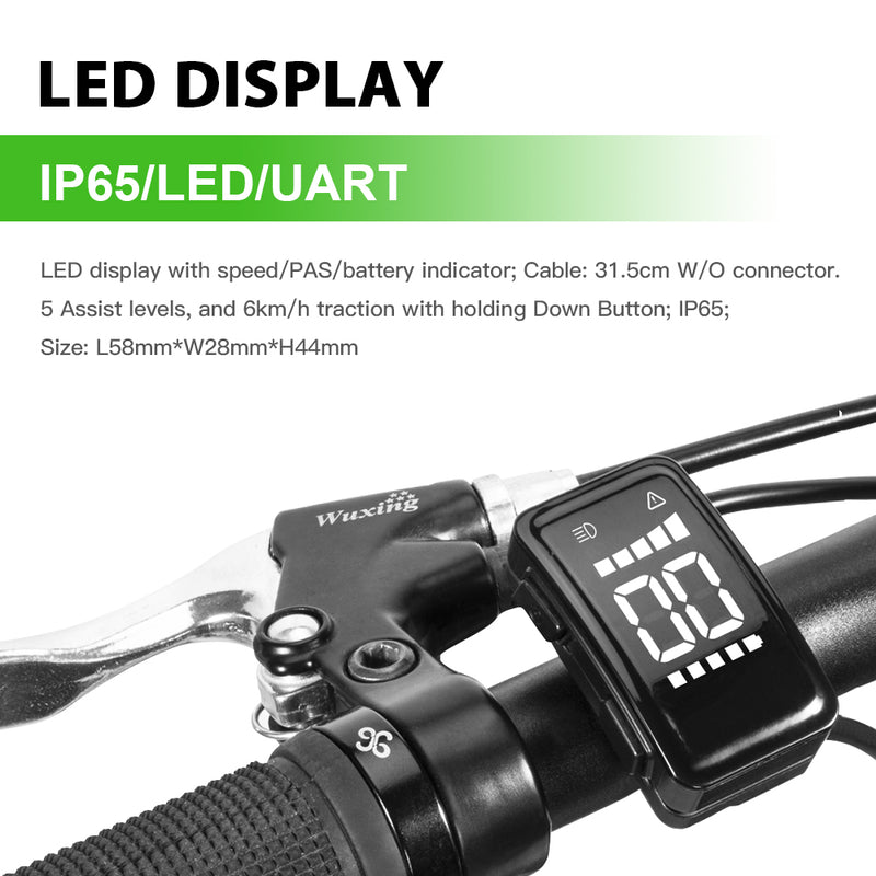 LCD Display x 1:         LED display with speed/PAS/battery indicator; Cable: 30cm W/O connector.         5 Assist levels, and 6km/h traction with holding Down Button; IP65; Size:          L58mm*W28mm*H44mm         Model: DZ40